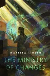 Book cover of The Ministry of Changes by Marissa Lingen