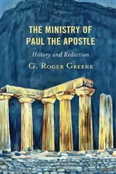 Book cover of The Ministry of Paul the Apostle by G. Roger Greene