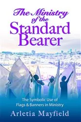 Book cover of The Ministry of the Standard Bearer by Arletia Mayfield