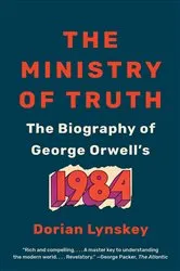 Book cover of The Ministry of Truth by Dorian Lynskey