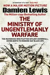 Book cover of The Ministry of Ungentlemanly Warfare by Damien Lewis