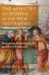 Book cover of The Ministry of Women in the New Testament by Unknown