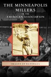 Book cover of The Minneapolis Millers of the American Association by Rex Hamann