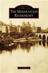 Book cover of The Minneapolis Riverfront by Iric Nathanson