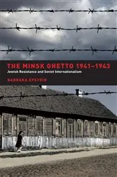 Book cover of The Minsk Ghetto 1941-1943 by Barbara Epstein