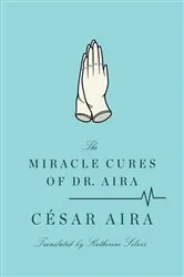 Book cover of The Miracle Cures of Dr. Aira by Unknown