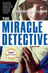 Book cover of The Miracle Detective by Randall Sullivan