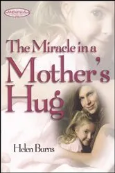 Book cover of The Miracle in a Mother's Hug GIFT by Helen Burns