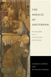 Book cover of The Miracle of Amsterdam by Charles Caspers