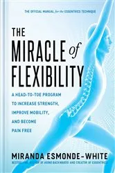 Book cover of The Miracle of Flexibility by Miranda Esmonde-White