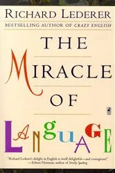 Book cover of The Miracle of Language by Richard Lederer