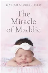 Book cover of The Miracle of Maddie by Unknown