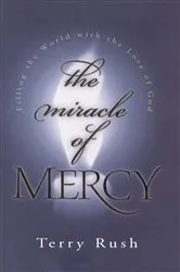 Book cover of The Miracle of Mercy by Terry Rush