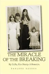 Book cover of The Miracle of the Breaking by Darlene Rhodes