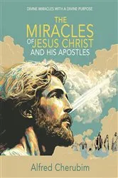 Book cover of The Miracles of Jesus Christ and His Apostles by Alfred Cherubim