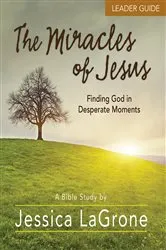 Book cover of The Miracles of Jesus - Women's Bible Study Leader Guide by Jessica LaGrone