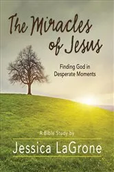 Book cover of The Miracles of Jesus - Women's Bible Study Participant Workbook by Jessica LaGrone