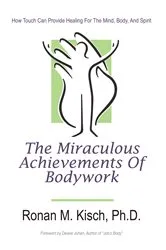 Book cover of The Miraculous Achievements of Bodywork by Ronan M. Kisch