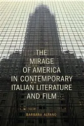 Book cover of The Mirage of America in Contemporary Italian Literature and Film by Barbara Alfano