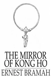Book cover of The Mirror of Kong Ho by Ernest Bramah