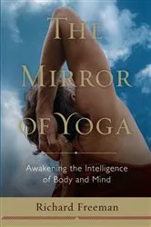 Book cover of The Mirror of Yoga by Richard Freeman