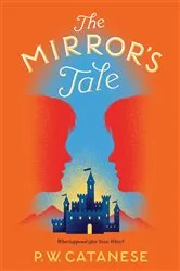 Book cover of The Mirror's Tale by P. W. Catanese