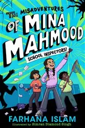 Book cover of The Misadventures of Mina Mahmood: School Inspectors! by Farhana Islam