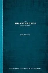 Book cover of The Misanthrope's Guide to Life by Meghan Rowland