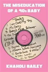 Book cover of The Miseducation of a 90s Baby by Unknown