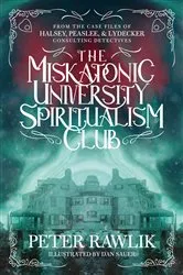 Book cover of The Miskatonic University Spiritualism Club by Peter Rawlik