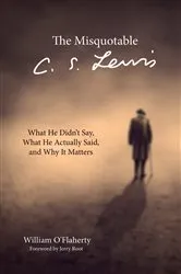 Book cover of The Misquotable C.S. Lewis by William O'Flaherty