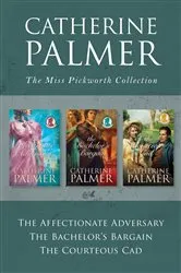 Book cover of The Miss Pickworth Collection: The Affectionate Adversary / The Bachelor's Bargain / The Courteous Cad by Catherine Palmer