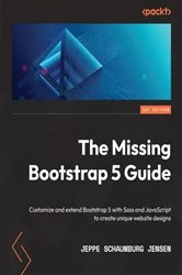 Book cover of The Missing Bootstrap 5 Guide by Jeppe Schaumburg Jensen