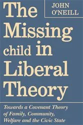 Book cover of The Missing Child in Liberal Theory by John O'Neill