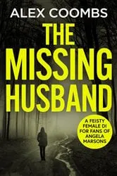 Book cover of The Missing Husband by Alex Coombs