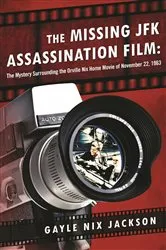 Book cover of The Missing JFK Assassination Film by Gayle Nix Jackson