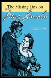 Book cover of The Missing Link on Mary Lincoln by Anne G. Snow