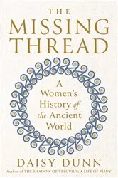 Book cover of The Missing Thread by Daisy Dunn