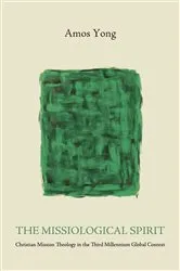 Book cover of The Missiological Spirit by Amos Yong