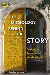 Book cover of The Missiology behind the Story by Jonathan Andrews