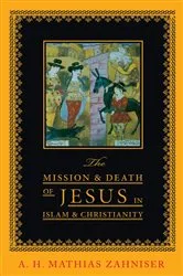 Book cover of The Mission and Death of Jesus in Islam and Christianity by A. H. Mathias Zahniser