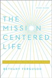 Book cover of The Mission-Centered Life by Bethany Ferguson
