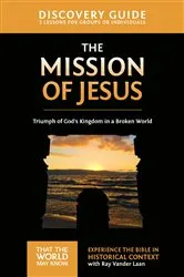 Book cover of The Mission of Jesus Discovery Guide by Ray Vander Laan