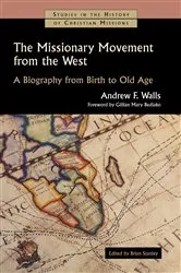 Book cover of The Missionary Movement from the West by Andrew F. Walls