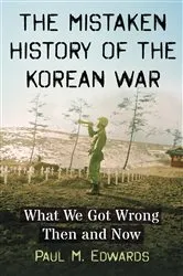 Book cover of The Mistaken History of the Korean War by Paul M. Edwards
