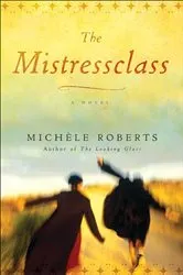 Book cover of The Mistressclass by Michèle Roberts