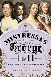 Book cover of The Mistresses of George I & II by Unknown