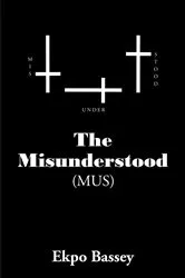 Book cover of The Misunderstood by Ekpo Bassey