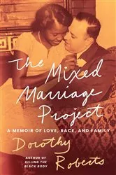 Book cover of The Mixed Marriage Project by Dorothy Roberts