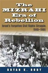 Book cover of The Mizrahi Era of Rebellion by Bryan K. Roby